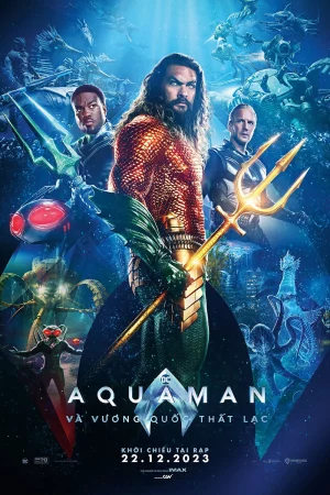 Aquaman 2: Vương Quốc Thất Lạc HD