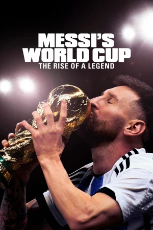 Watch Kỳ World Cup Của Messi: Huyền Thoại Tỏa Sáng – Messis World Cup: The Rise of a Legend 03 HD