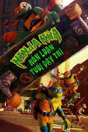 Ninja Rùa: Hỗn Loạn Tuổi Dậy Thì HD