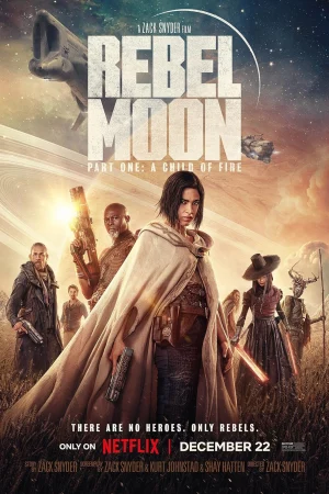Watch Rebel Moon – Phần một: Người con của lửa Full HD