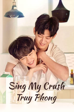 Sing My Crush: Truy Phong FHD
